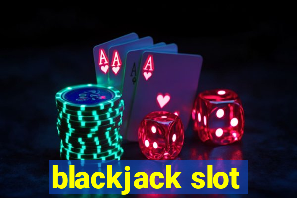 blackjack slot