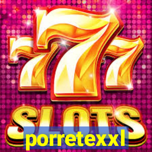 porretexxl