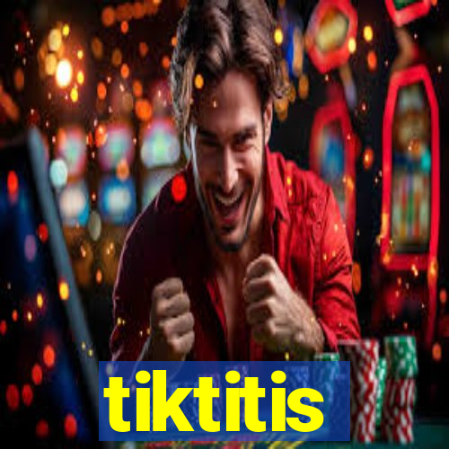 tiktitis