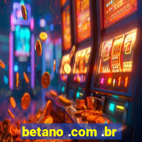 betano .com .br