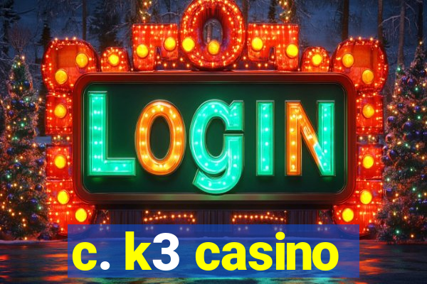 c. k3 casino