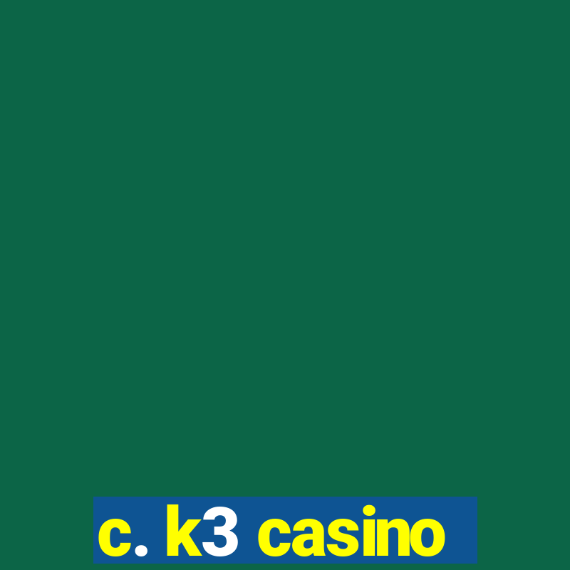 c. k3 casino