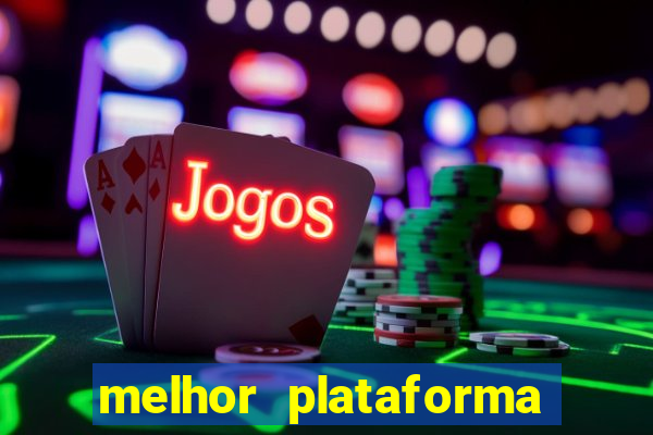 melhor plataforma de jogo que paga bem