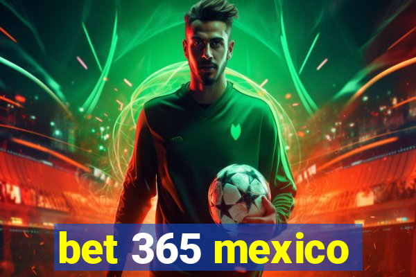 bet 365 mexico