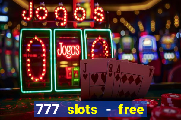 777 slots - free vegas slots