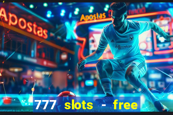 777 slots - free vegas slots