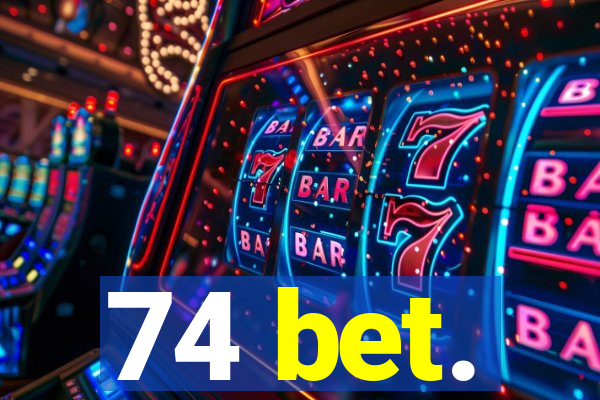 74 bet.