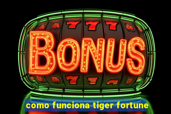 como funciona tiger fortune