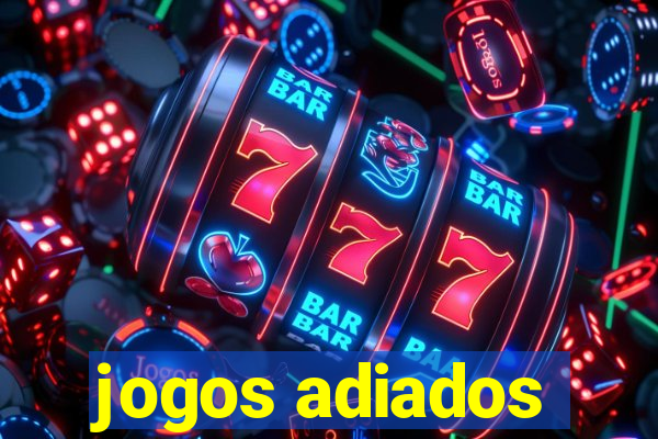 jogos adiados