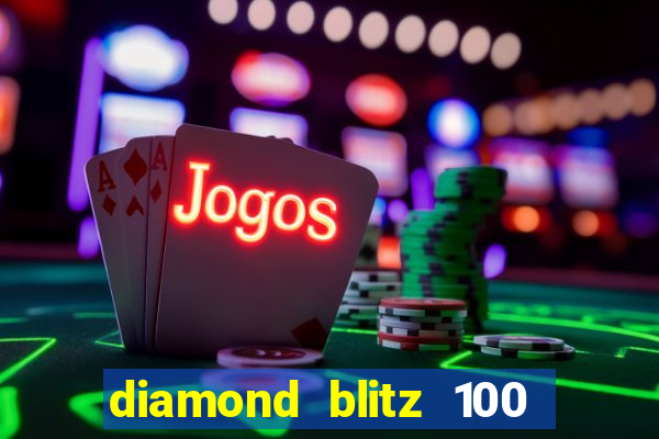 diamond blitz 100 slot free play