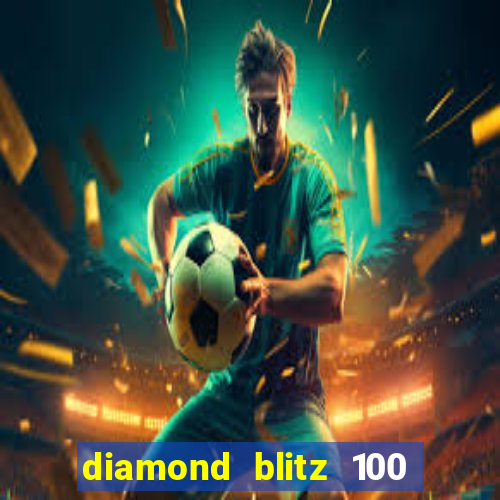 diamond blitz 100 slot free play