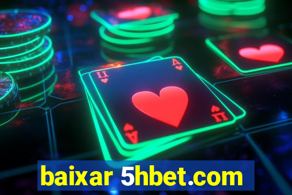 baixar 5hbet.com