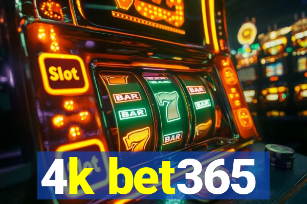 4k bet365