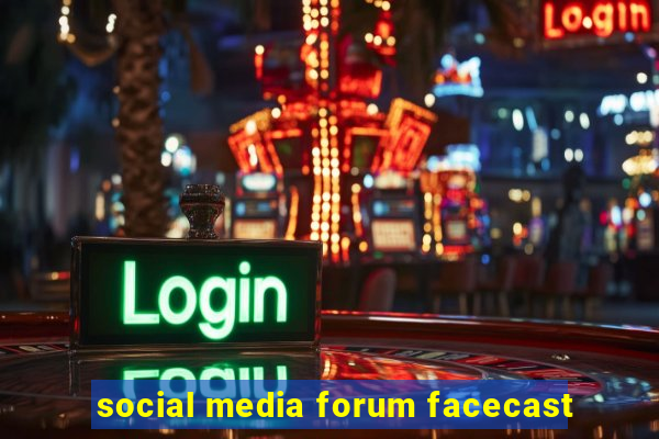 social media forum facecast