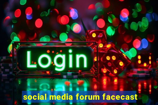 social media forum facecast