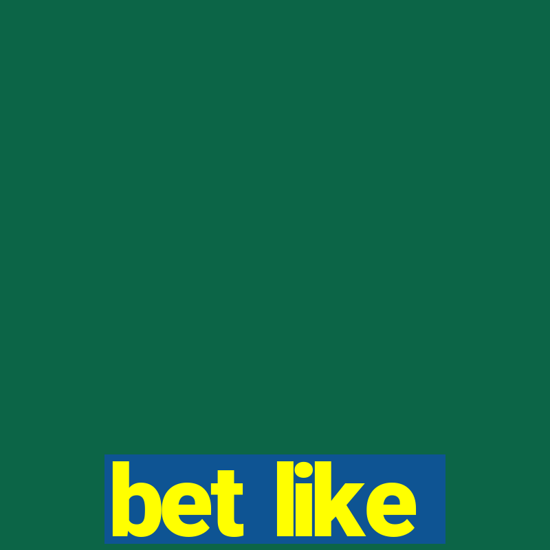 bet like