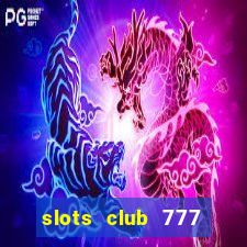 slots club 777 paga mesmo