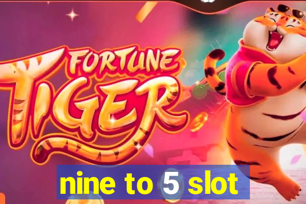 nine to 5 slot