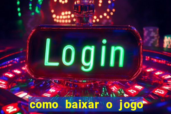 como baixar o jogo do tig