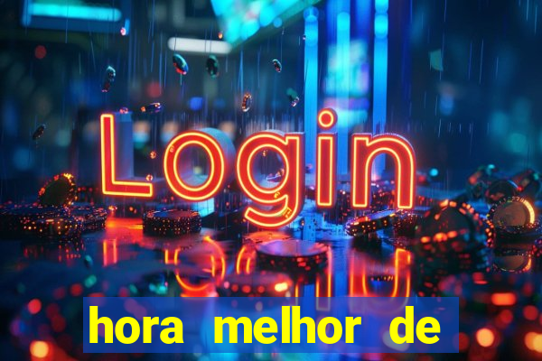 hora melhor de jogar fortune tiger