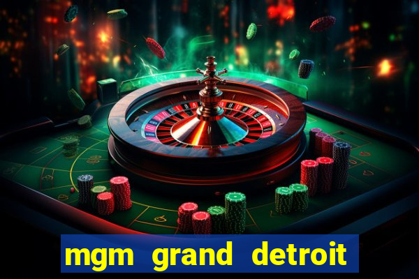 mgm grand detroit casino hotel