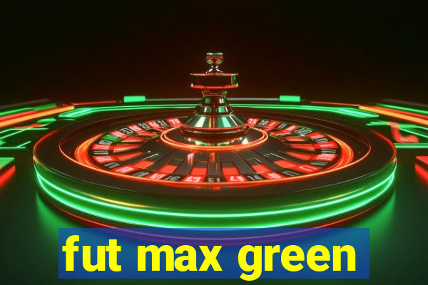 fut max green