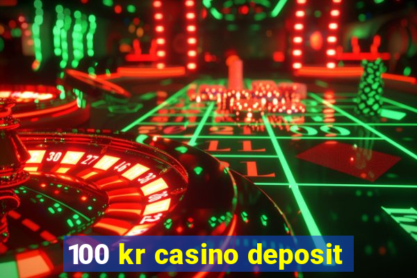 100 kr casino deposit