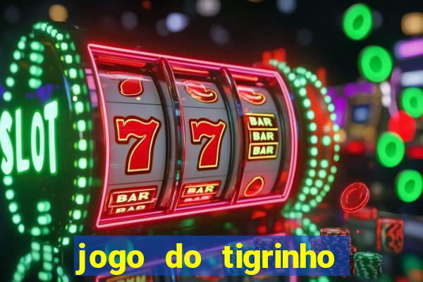 jogo do tigrinho que ja vem com bonus