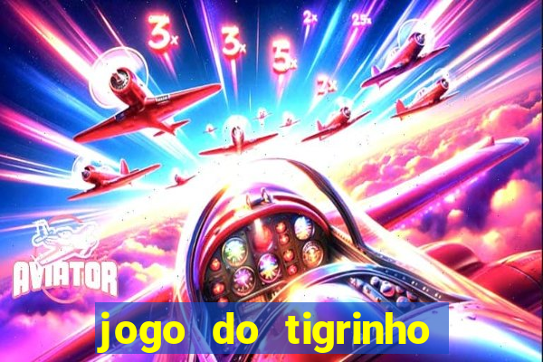 jogo do tigrinho que ja vem com bonus