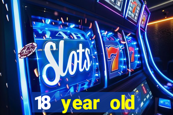 18 year old casinos in california