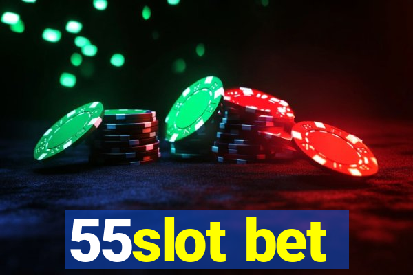 55slot bet