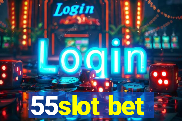 55slot bet