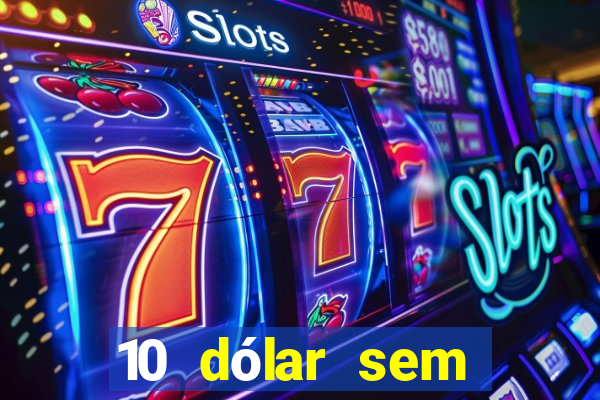 10 dólar sem depósito casino betmontin