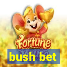 bush bet