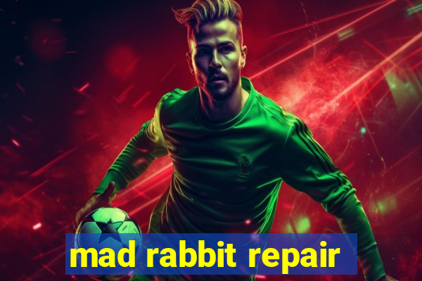 mad rabbit repair