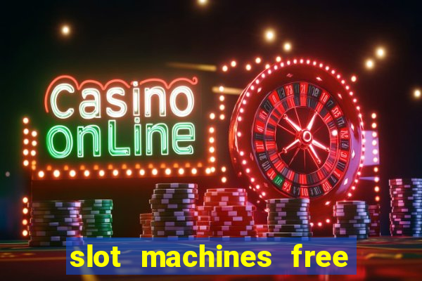 slot machines free games casino