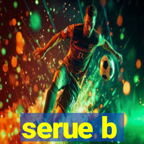 serue b