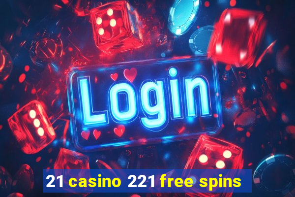 21 casino 221 free spins