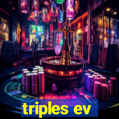 triples ev