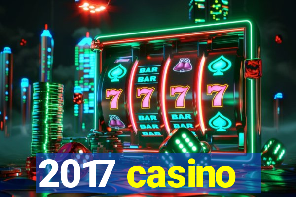 2017 casino