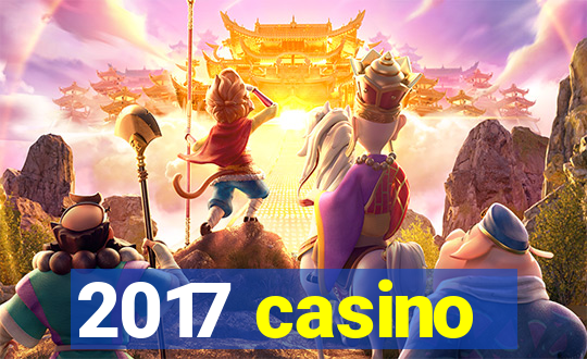 2017 casino