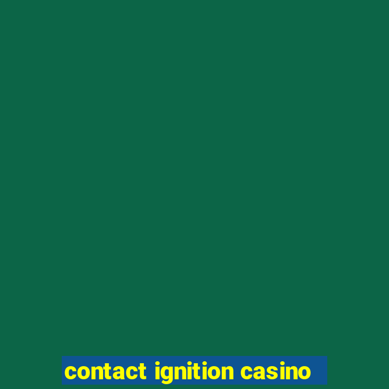 contact ignition casino