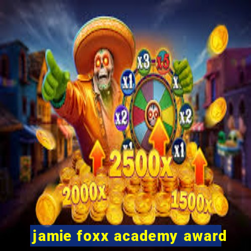 jamie foxx academy award