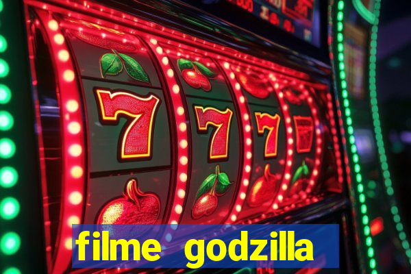 filme godzilla completo dublado