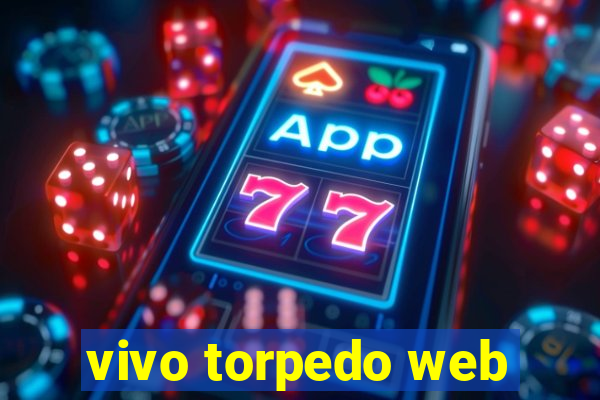 vivo torpedo web