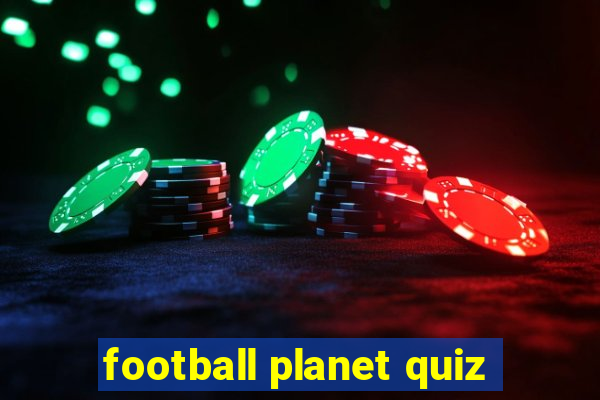 football planet quiz