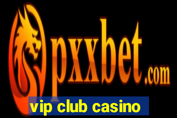 vip club casino