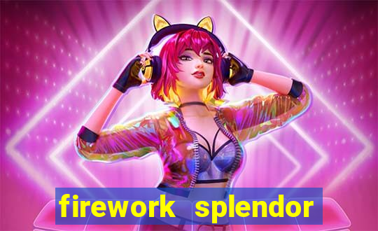 firework splendor new slot