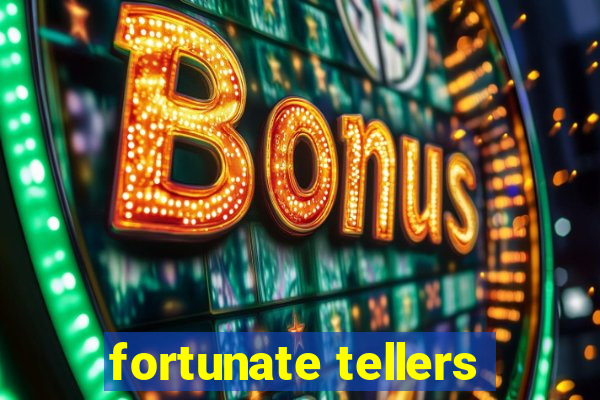 fortunate tellers