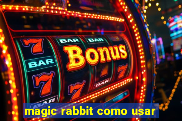 magic rabbit como usar